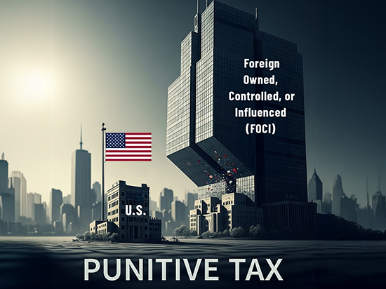 Illustration of FOCI mitigation structure under (PROPOSED) Section 899 of the Big Beautiful Bill Act, showing a small U.S. business unit connected to a larger foreign owned, controlled, or influenced (FOCI) parent, with executive, legal, operational, and cybersecurity oversight to avoid punitive tax exposure.